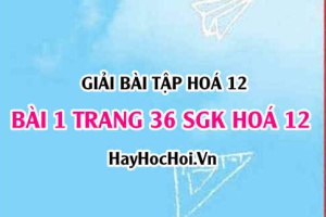 Giải bài 1 trang 36 SGK Hoá 12: Cấu tạo, tính chất hoá học của Cacbonhiđrat